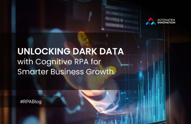 Unlocking Dark Data with Cognitive RPA for Smarter Business Growth